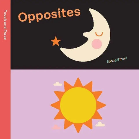 Spring Street Touch and Trace: Opposites by Boxer Books
