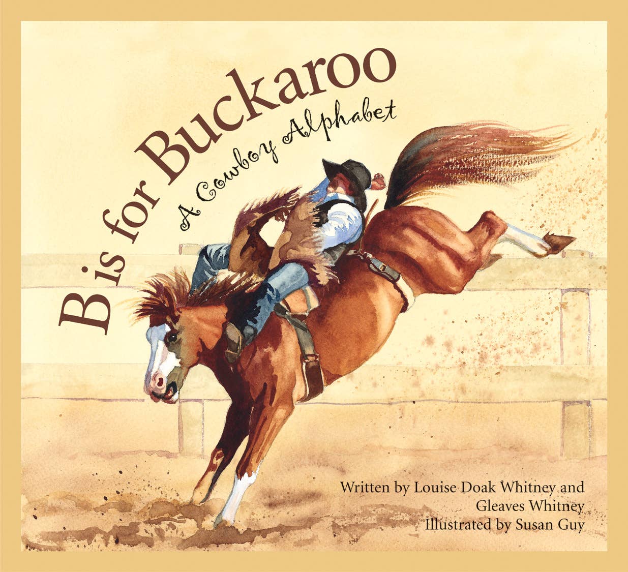 B is for Buckaroo: A Cowboy Alphabet Book - Sleeping Bear Press