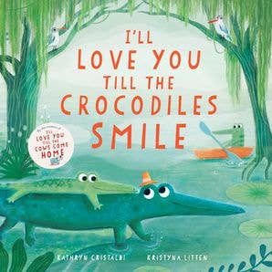 I’ll Love You till the Crocodiles Smile HC Book