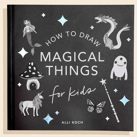 Magical Things: A How to Draw Art Book for Kids